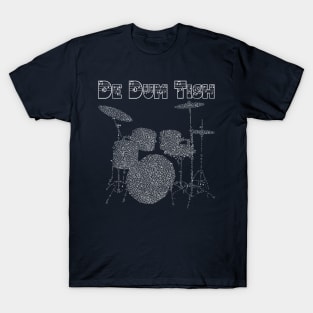 De Dum Tish, Drummers Kit, Drumming, Joke Drummer, Corny Joke T-Shirt